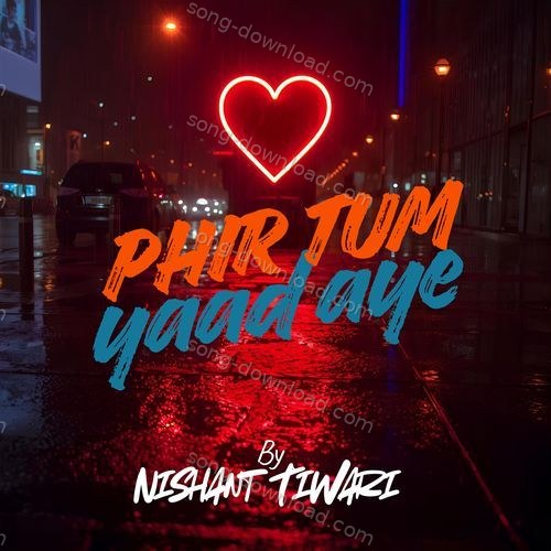 Phir Tum Yaad Aye Nishant Tiwari MP3 Download
